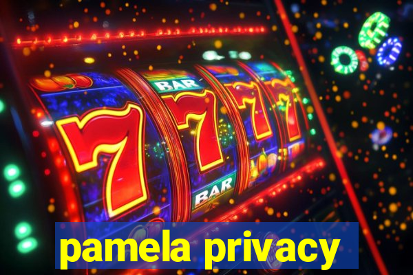 pamela privacy